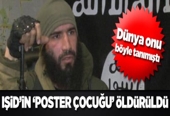 IŞİD’in ‘poster çocuğu’ öldürüldü!