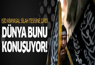 IŞİD kimyasal silah tesisine girdi