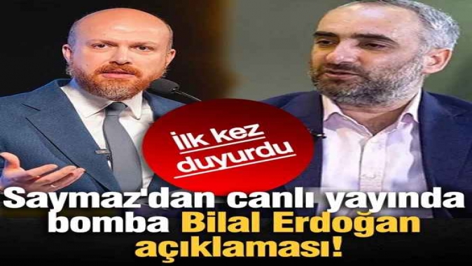 İsmail Saymaz'dan canlı yayında bomba Bilal Erdoğan açıklaması! İlk kez duyurdu