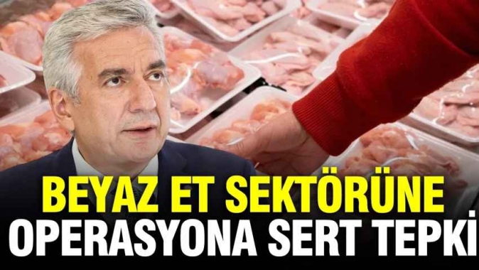 İSO Başkanı'ndan beyaz et sektörüne operasyona sert tepki