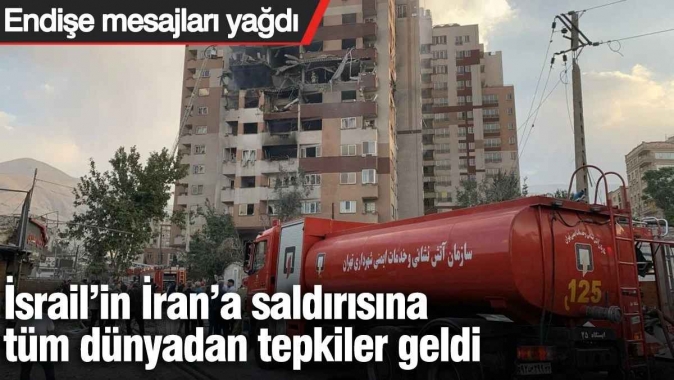 İsrail’in İran’a saldırısına tüm dünyadan tepkiler geldi: Endişe mesajları yağdı