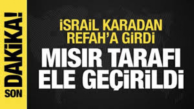 İsrail ordusu Refaha girdi