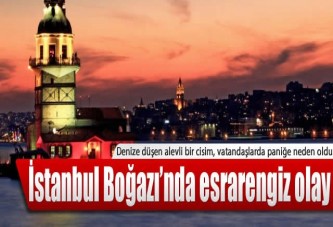 İstanbul Boğazı'nda esrarengiz olay