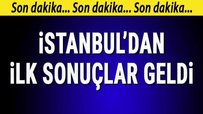 İstanbul seçim sonuçları gelmeye başladı.. İşte İstanbul oy oranları ve ilk sonuçlar