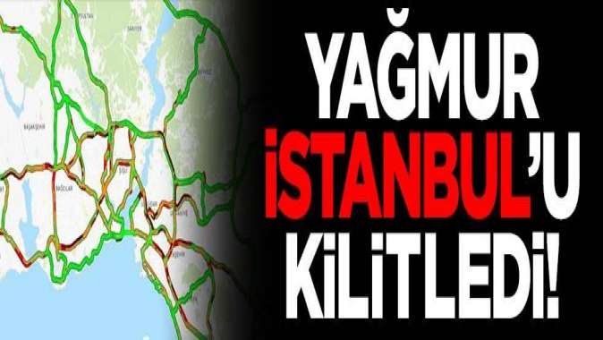 İstanbul trafiğinde yağmur yoğunluğu!