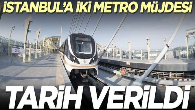 İstanbula iki metro müjdesi! Tarih verildi
