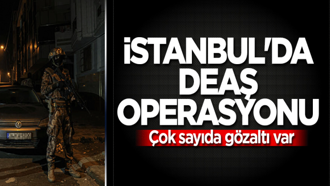 İstanbulda DEAŞ operasyonu