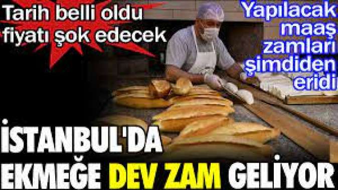 İstanbulda ekmeğe dev zam geliyor. Tarih belli oldu fiyatı şok edecek