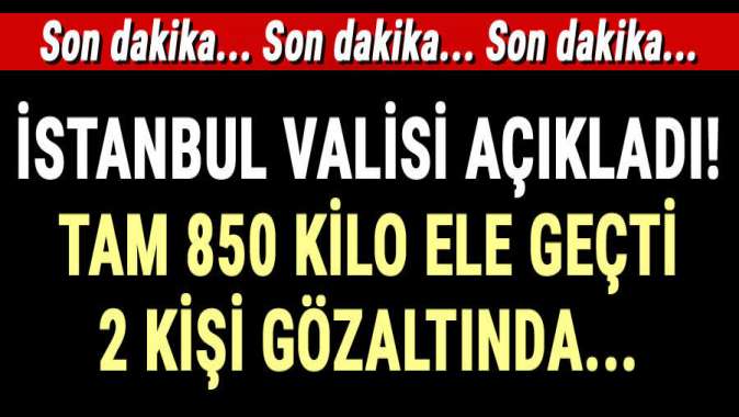 İstanbulda ele geçirildi, tam 850 kilo...