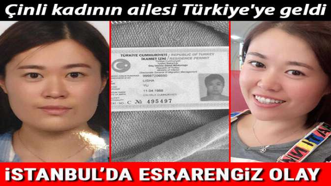 İstanbulda esrarengiz olay! Çinli kadının ailesi Türkiyeye geldi