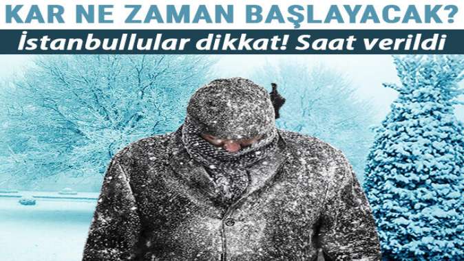 İstanbulda kar ne zaman başlayacak?