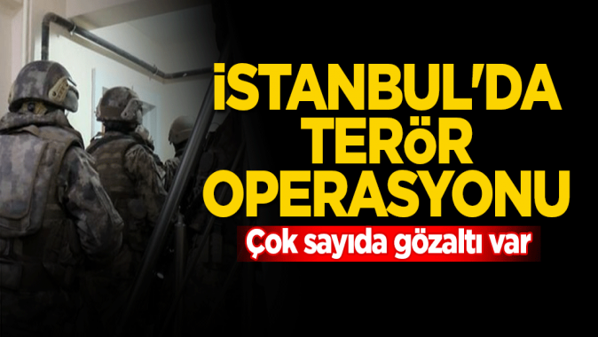 İstanbulda terör operasyonu
