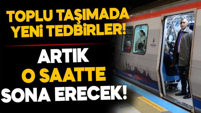 İstanbulda toplu ulaşımda yeni tedbirler!