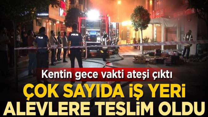 İstanbulun gece vakti ateşi çıktı! Çok sayıda iş yeri alevlere teslim oldu