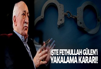İşte Fethullah Gülen'i yakalama kararı!