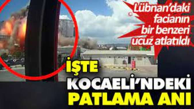 İşte Kocaelideki patlama anı