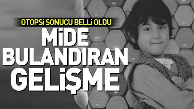 İşte Sedanurun ilk otopsisinden çıkan sonuç!