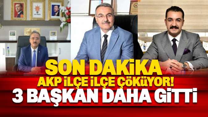 İstifalar sürüyor: AKPde 3 ilçe başkanı daha gitti