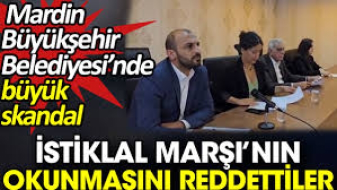 İstiklal Marşı’nın okunmasını reddettiler. Mardin Büyükşehir Belediyesi’nde büyük skandal