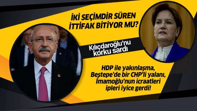 İYİ Parti ile CHP ittifakı bitiyor mu? CHP yeni ittifak arayışı içine girdi!.