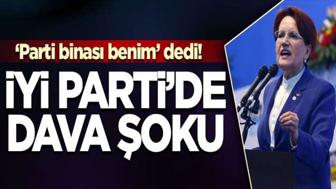 İYİ Partide dava şoku yaşanıyor