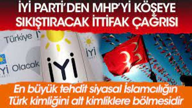 İYİ Partiden MHPyi köşeye sıkıştıracak ittifak çağrısı