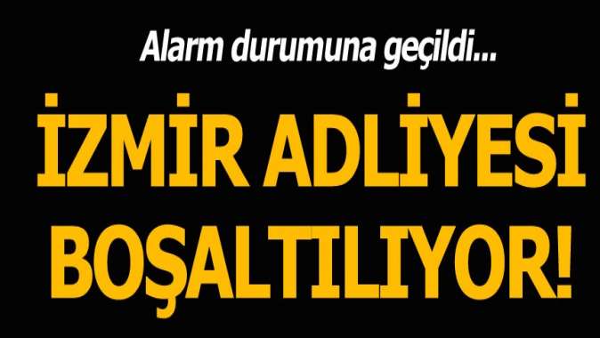 İzmirde adliye binası tahliye ediliyor