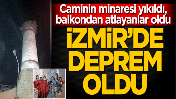 İzmirde deprem oldu büyük panik yaşandı, caminin minaresi yıkıldı!