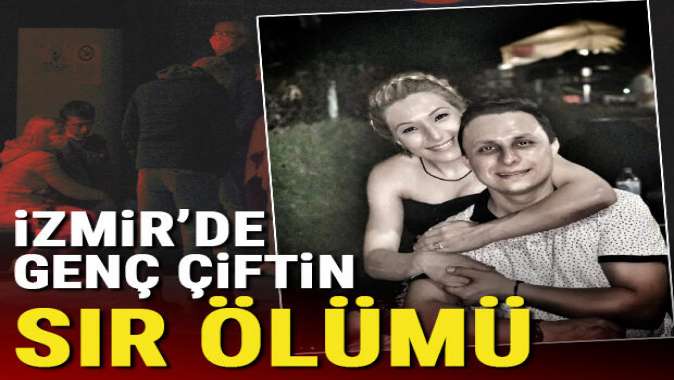 İzmirde genç çiftin sır ölümü: