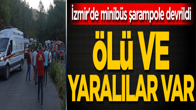 İzmirde minibüs şarampole devrildi: Ölü ve yaralılar var