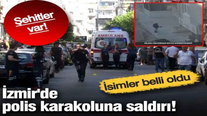İzmir'de polis karakoluna saldırı! Şehitler var