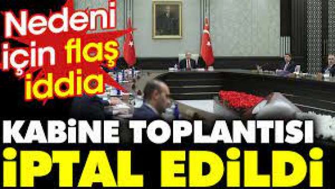 Kabine toplantısı iptal edildi