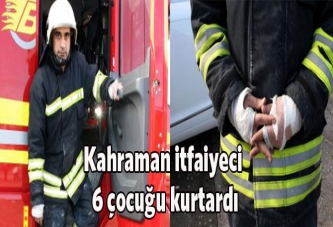 Kahraman itfaiyeci 6 çocuğu kurtardı