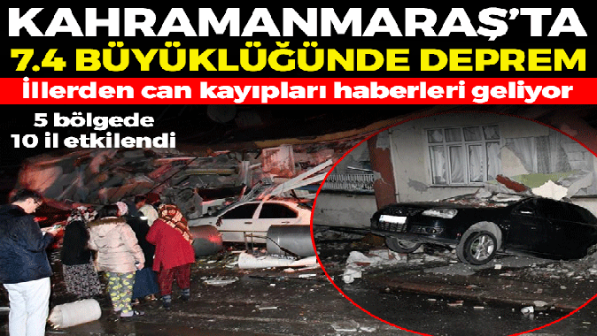 Kahramanmaraşta 7.4 büyüklüğünde deprem! Çok sayıda ölü ve yaralı var