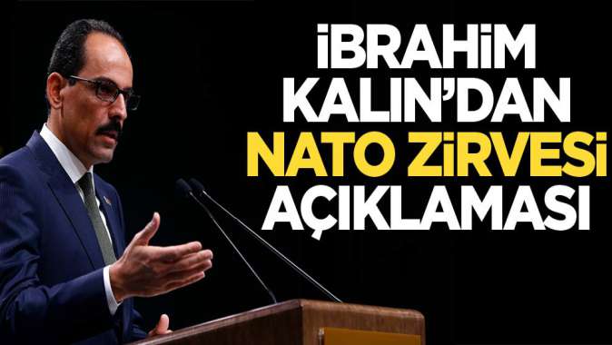 Kalından NATO Zirvesi değerlendirmesi