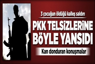 Kalleş saldırı telsizlere böyle yansıdı..