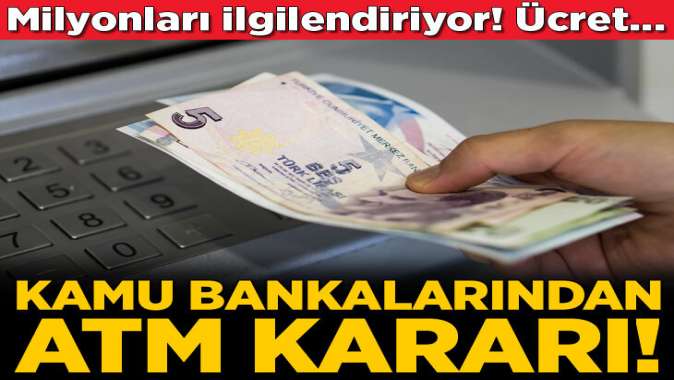 Kamu bankalarından ATM kararı! Ücretsiz...