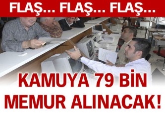 Kamuya 79 bin kişi alınacak!