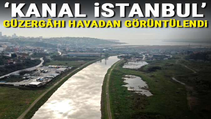 Kanal İstanbul güzergahı havadan görüntülendi