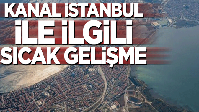 Kanal İstanbulun ihale tarihi belli oldu