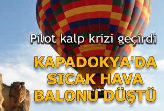 Kapadokya'da sıcak hava balonu düştü, 1 kişi hayatını kaybetti.
