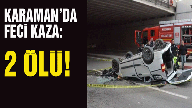 Karamanda feci kaza: 2 ölü!