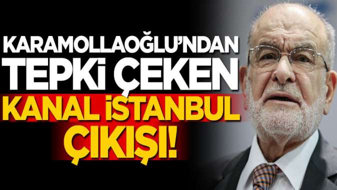 Karamollaoğlundan tepki çeken Kanal İstanbul çıkışı!