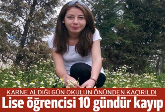 Karne aldığı gün kaçırılan lise öğrencisi kız 10 gündür kayıp