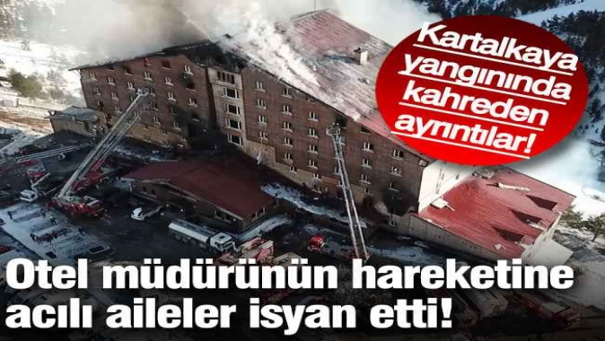 Kartalkaya yangınında otel müdürü önce kendi ailesini kurtarmış!
