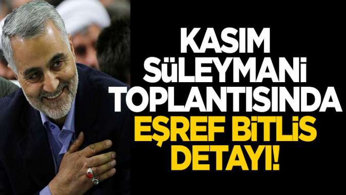 Kasım Süleymani toplantısında Eşref Bitlis detayı!