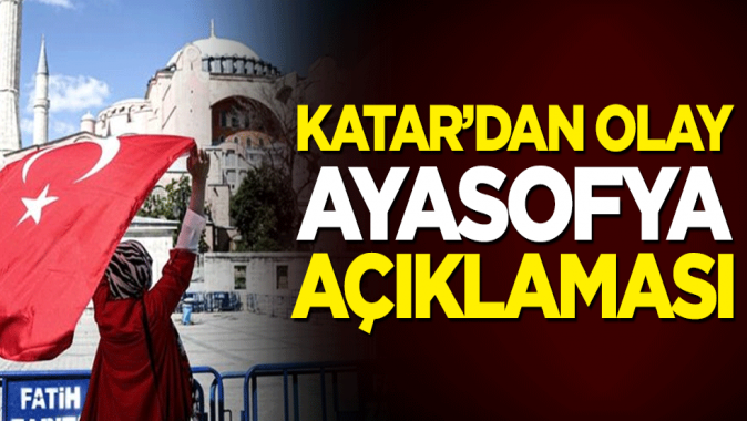 Katar'dan olay Ayasofya açıklaması