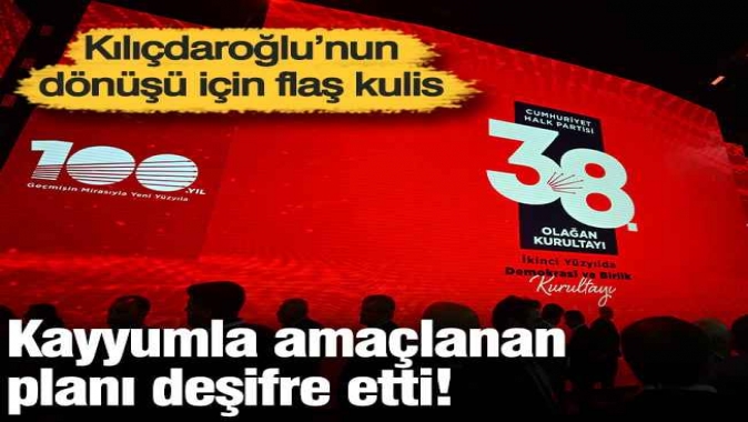 Kayyumla amaçlanan planı deşifre etti! Kılıçdaroğlu’nun dönüşü için flaş kulis