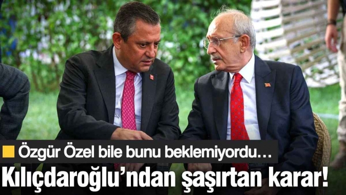 Kemal Kılıçdaroğlu’ndan şaşırtan karar! Özgür Özel bile bunu beklemiyordu…
