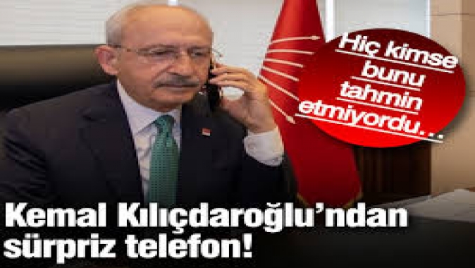 Kemal Kılıçdaroğlu’ndan sürpriz telefon! Hiç kimse bunu tahmin etmiyordu…